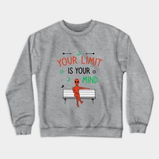 Your limit is your mind Crewneck Sweatshirt